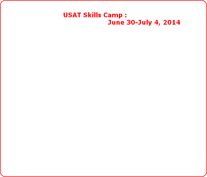 USAT Skills Camp :
							               June 30-July 4, 2014